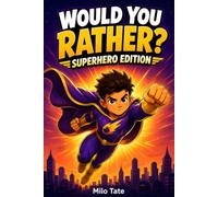 Would You Rather? Superhero Edition: 250 Epic Hero Questions to Save, Swap, or Scramble! (Would You Rather? for Kids)