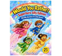 Would You Rather? Superhero Silly Edition for Little Kids - 150 Funny Questions for Boys and Girls Ages 4-7: A Hilarious Activity Book for Kids Who Love Superheroes, Sidekicks, and Silly Choices