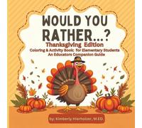 Would You Rather...? Thanksgiving Edition: Coloring and Activity Book for Elementary Students - An Educators' Companion Guide|| 103 to Celebrate ... -Designed for Educators & Elementary Students