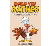 Would You Rather Thanksgiving Funnies for Kids: 200+ Hilarious Turkey Day Questions for Family Fun & Giggles Ages 6-12 (Silly Choices Club)