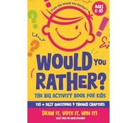WOULD YOU RATHER? The Big Activity Book for Kids: Hilarious Choices · Draw-Your-Answer Pages · Silly Debates & Team Games