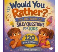 Would You Rather?: The Big Book of Silly Questions for Kids