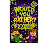 Would You Rather? The Eww! Edition: 300 Hilariously Gross Questions for Kids Ages 6-12 Slime. Stink. Bugs. Boogers. With Fun Facts & Think-About-It Reflections! (Would You Rather? for Kids)