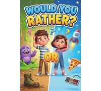 WOULD YOU RATHER?: The Ultimate Book of Silly Choices for Kids (The Giggle-Gauge Chronicles)