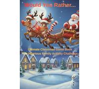 Would you rather... The Ultimate Christmas Family Challenge: The Hilarious Holiday Game That Sparks Unforgettable Memories