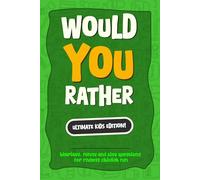Would You Rather? The Ultimate Kids Edition: Hilarious, Funny and Silly Questions for Endless childish Fun - The Perfect Would You Rather Book for Kids and Teens. (Great Joke Book for Ages 4-12!)