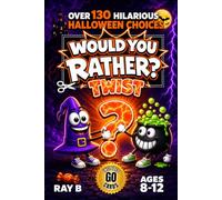 Would You Rather? Twist Halloween Game Book for Kids 8-12: 130+ Hilarious Halloween Questions with 40+ Cut-Out Action Go Cards for Screen-Free Family Fun