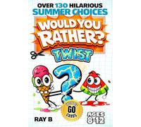 Would You Rather? Twist Summer Game Book for Kids 8-12: 130+ Hilarious Summer Questions with 40+ Cut-Out Action Go Cards for Screen-Free Family Fun