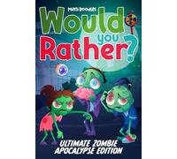 Would You Rather? Ultimate Zombie Apocalypse Edition: 200+ High-Stakes Questions for Brave Kids Ages 8-12