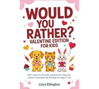 Would You Rather? Valentine Edition for Kids: 200+ Super Fun, Kid-Safe Questions for Classroom Parties, Family Game Night & Holiday Fun (Ages 6-12)