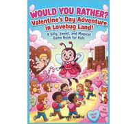 Would You Rather? Valentine’s Day Adventure in Lovebug Land: A silly, sweet and magical game book for kids