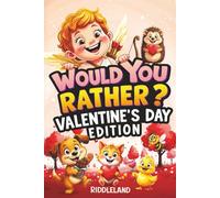 Would You Rather? Valentine’s Day Edition: A Sweet and Silly Game Book Full of Funny Questions, Candy-Filled Cupid Chaos, and Heart-Popping Laughs - ... for Kids (Valentine's Day Books For KIds)