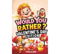 Would You Rather? Valentine’s Day Edition: A Sweet and Silly Game Book Full of Funny Questions, Candy-Filled Cupid Chaos, and Heart-Popping Laughs - ... for Kids (Valentine's Day Books For KIds)