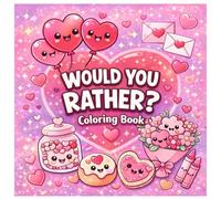 Would You Rather? Valentine’s Day Kawaii Style Bold and Easy Coloring Book for Kids. Fun for Kids. Great for Classroom and Parties