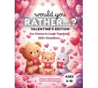 Would You Rather? Valentine’s Edition: Fun Choices to Laugh Together! 200+ Silly and Sweet Questions for Kids, Friends, and Families