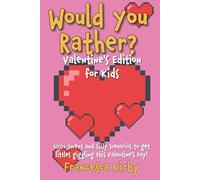 Would You Rather? Valentine's Edition for Kids: 100+ sweet and silly scenarios to get littles giggling this Valentine's Day! (Would You Rather? Fun Edition Series by Giggle Kids Books)