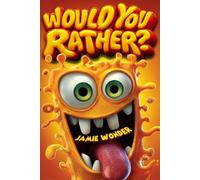 Would You Rather? Wild, Wacky & Gross-Out Edition for Kids Ages 8-12: 360 Hilarious, Gross, and Wildly Fun Questions - Slime, Food Dares, Animals & ... for Parties, Sleepovers, and Road Trips.