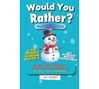 Would You Rather? Winter Edition: Funny, Silly, Wacky and Wild Holiday Dilemmas For Kids, Teens and Adults