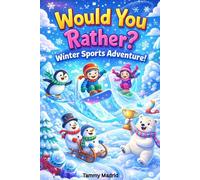 Would You Rather? Winter Sports Adventure!: A Frosty-Fun Game Book for Kids