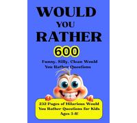 Would You Rather: Would You Rather for Kids! 600 Funny, Silly, Clean Would You Rather Questions for Kids Ages 5-8 | Silly Family Game Book for Road ... Fun, Holiday Gifts, and Family Game Night.