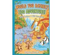 Would You Rather? Zoo Adventure!: 200+ Hilarious Questions To Make You Laugh for Kids Ages 6-11