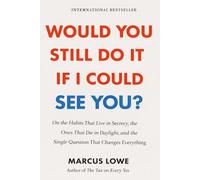 Would You Still Do It If I Could See You: On the Habits That Live in Secrecy, the Ones That Die in Daylight, and the Single Question That Changes Everything