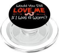 Would You Still Love Me If I Was A Worm? PopSockets PopGrip para MagSafe