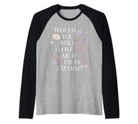 Would You Still Love Me If I Was A Wyrm Internet Memes |- Camiseta Manga Raglan