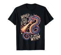 Would You Still Love Me If I Was A Wyrm Memes De Internet - Camiseta