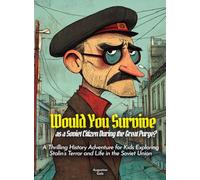 Would You Survive as a Soviet Citizen During the Great Purge?: A Thrilling History Adventure for Kids Exploring Stalin's Terror and Life in the Soviet Union (History For Kids)