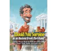 Would You Survive as an Ancient Greek Merchant?: A Fun History Book for Kids About Ancient Greek Trade, Myths, and Daily Life (History For Kids)