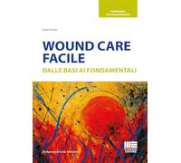 Wound care facile. Dalle basi ai fondamentali (Sociale & sanità)
