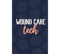 Wound Care Tech: Blank Lined Journal For Wound Care Tech| Future Wound Care Technician Daily Notebooks Gift| Wound Dressing Technologist Student And Coworkers Diary| 6x9 Inch Tech Journal