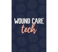 Wound Care Tech: Blank Lined Journal For Wound Care Tech| Future Wound Care Technician Daily Notebooks Gift| Wound Dressing Technologist Student And Coworkers Diary| 6x9 Inch Tech Journal