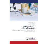 Wound Healing Phytohydrogels: Role of Hydrogels infused with phytochemicals in the Diabetic wound Healing