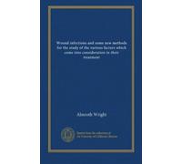 Wound infections and some new methods for the study of the various factors which come into consideration in their treatment