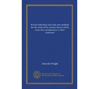 Wound infections and some new methods for the study of the various factors which come into consideration in their treatment