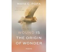 Wound Is the Origin of Wonder: Poems