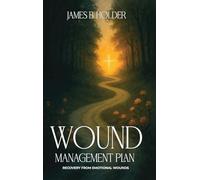Wound Management Plan: Recovery from Emotional Wounds