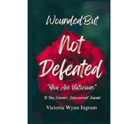 Wounded But Not Defeated "You Are Victorious"