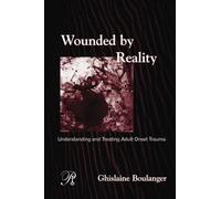 Wounded By Reality: Understanding and Treating Adult Onset Trauma (Psychoanalysis in a New Key Book Series)