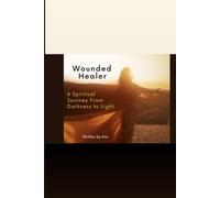 Wounded Healer: A Journey From Darkness To Light