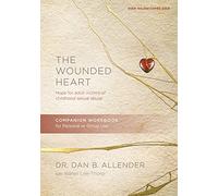 Wounded Heart Workbook, The: Hope for Adult Victims of Childhood Sexual Abuse
