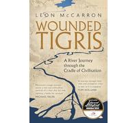 Tigris herido: Un viaje fluvial por la cuna de la civilización (La historia de Dilly)