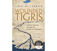 Wounded Tigris: A River Journey through the Cradle of Civilisation (Dilly's Story)