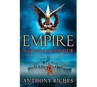 Wounds of Honour: Empire I: The gripping and unforgettable first book in the bestselling Empire series: 1