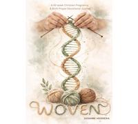WOVEN: A 42-Week Christian Pregnancy & Birth Prayer Devotional Journal