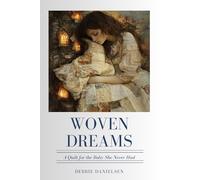 Woven Dreams: A Quilt for the Baby She Never Had