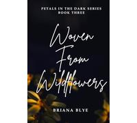 Woven From Wildflowers (Petals in the Dark)