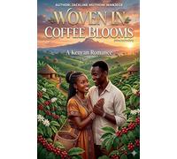 Woven In Coffee Blooms: A Kenyan Romance